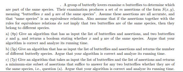 A group of butterfly lovers examine n butterflies to determine which are part of the same species. Their