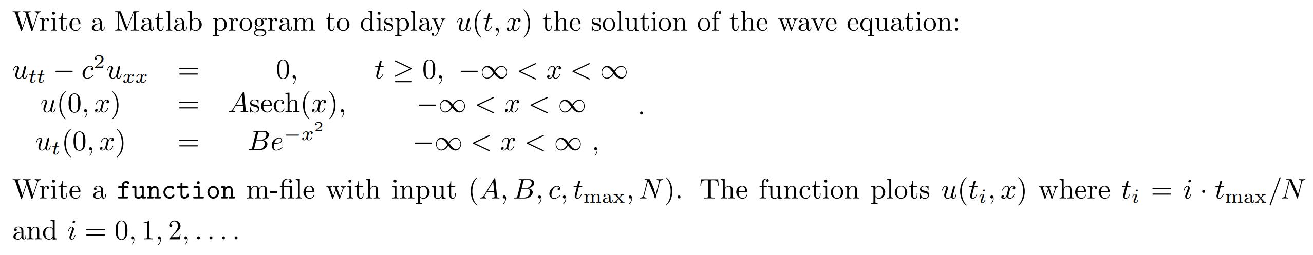 Write a Matlab program to display u(t, x) the solution of the wave equation: Utt - c Uxx u (0, x) ut (0, x) =