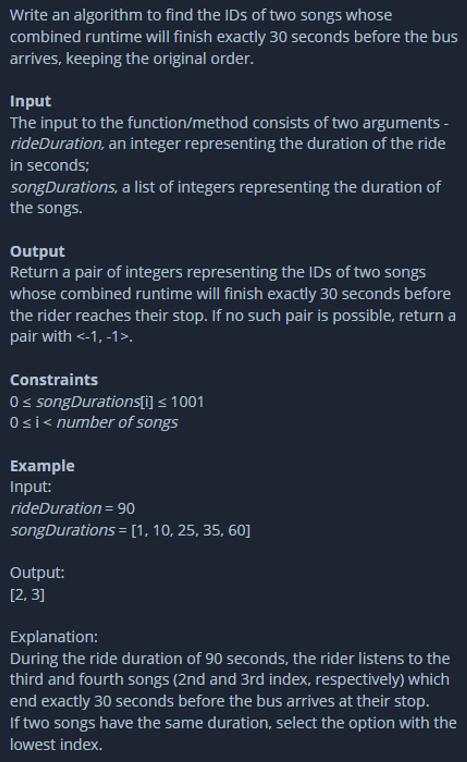 Write an algorithm to find the IDs of two songs whose combined runtime will finish exactly 30 seconds before