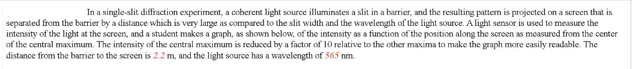 In a single-slit diffraction experiment, a coherent light source illuminates a slit in a barrier, and the