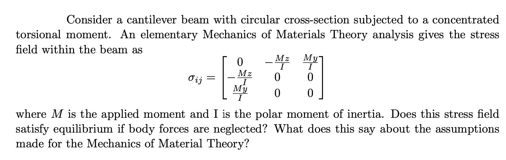 Consider a cantilever beam with circular cross-section subjected to a concentrated torsional moment. An