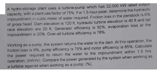 A hydro-storage plant uses a turbine-pump which has 22,000 kW rated output capacity, with a plant use factor
