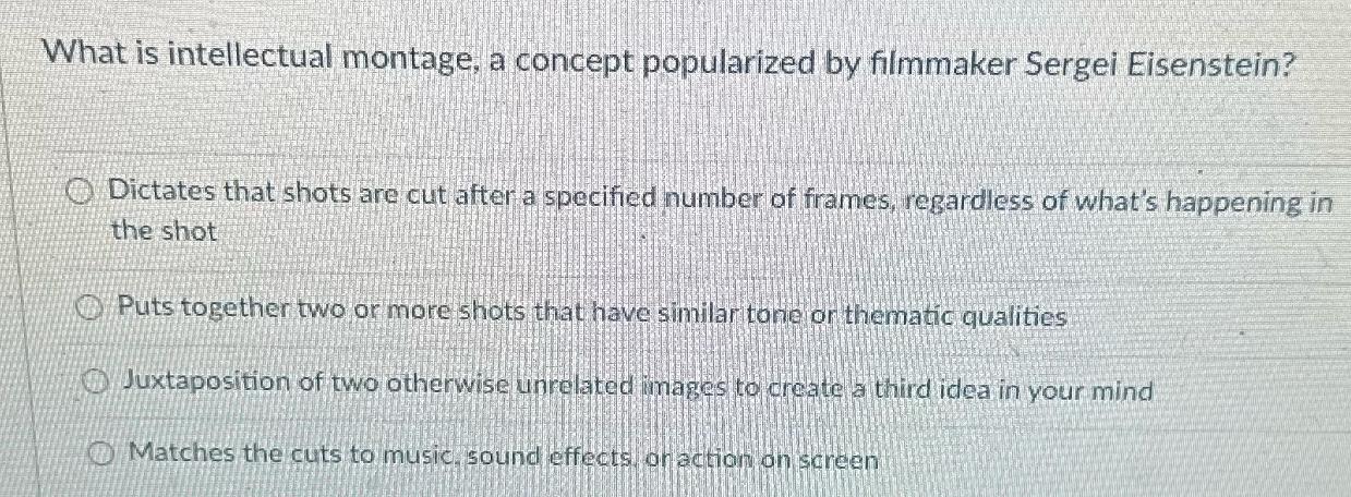 What is intellectual montage, a concept popularized by filmmaker Sergei Eisenstein? Dictates that shots are