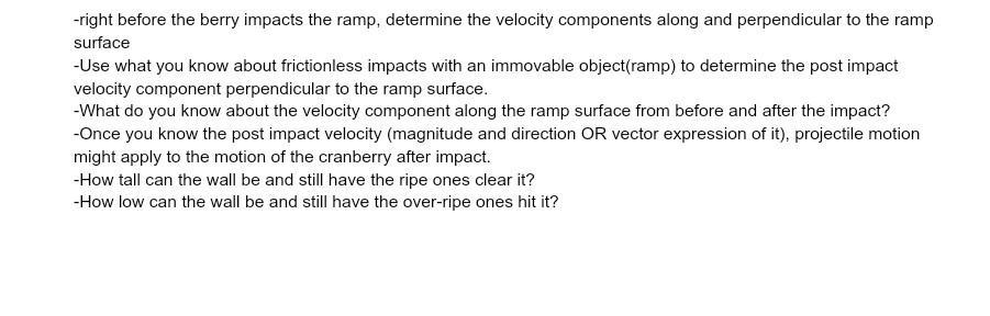 -right before the berry impacts the ramp, determine the velocity components along and perpendicular to the