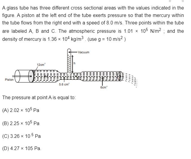 A glass tube has three different cross sectional areas with the values indicated in the figure. A piston at