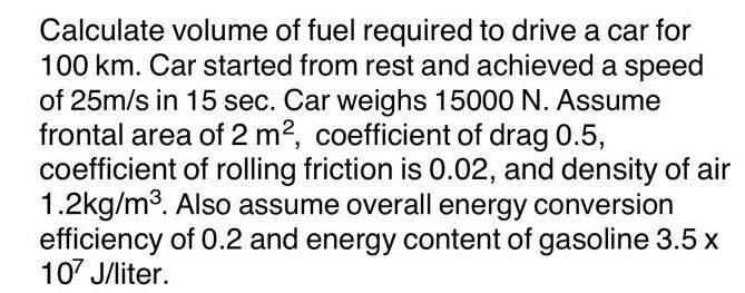 Calculate volume of fuel required to drive a car for 100 km. Car started from rest and achieved a speed of