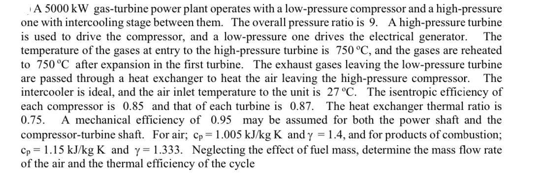 The A 5000 kW gas-turbine power plant operates with a low-pressure compressor and a high-pressure one with