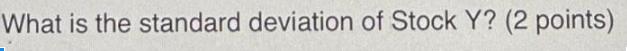 What is the standard deviation of Stock Y? (2 points)