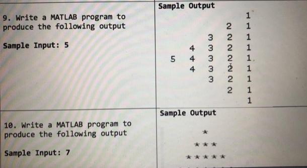 9. Write a MATLAB program to produce the following output Sample Input: 5 10. Write a MATLAB program to