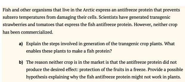 Fish and other organisms that live in the Arctic express an antifreeze protein that prevents subzero