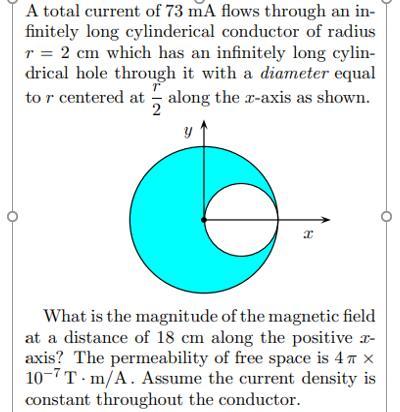 A total current of 73 mA flows through an in- finitely long cylinderical conductor of radius r = 2 cm which