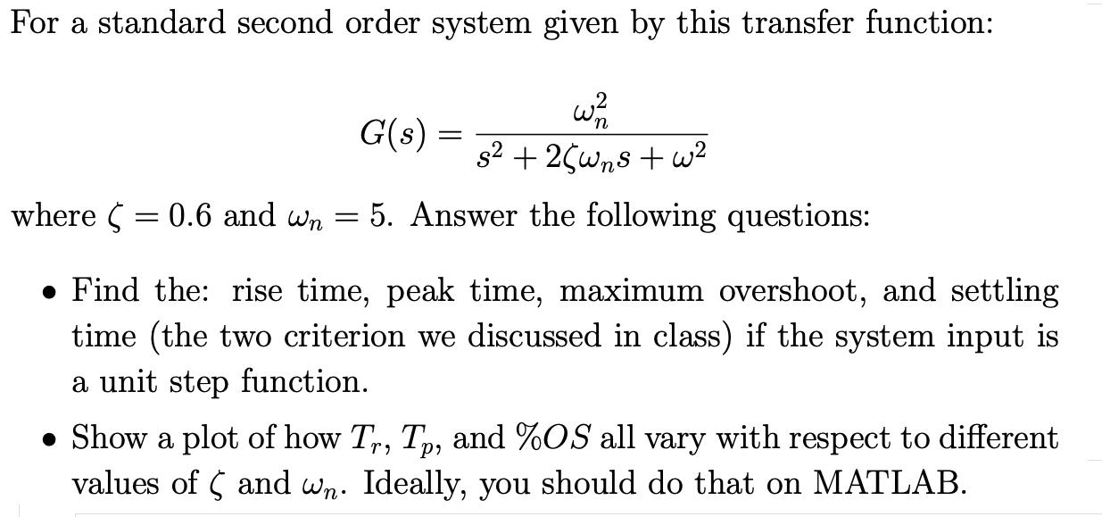 For a standard second order system given by this transfer function: where 0.6 and wn = = G(s) = w/2/2 s +