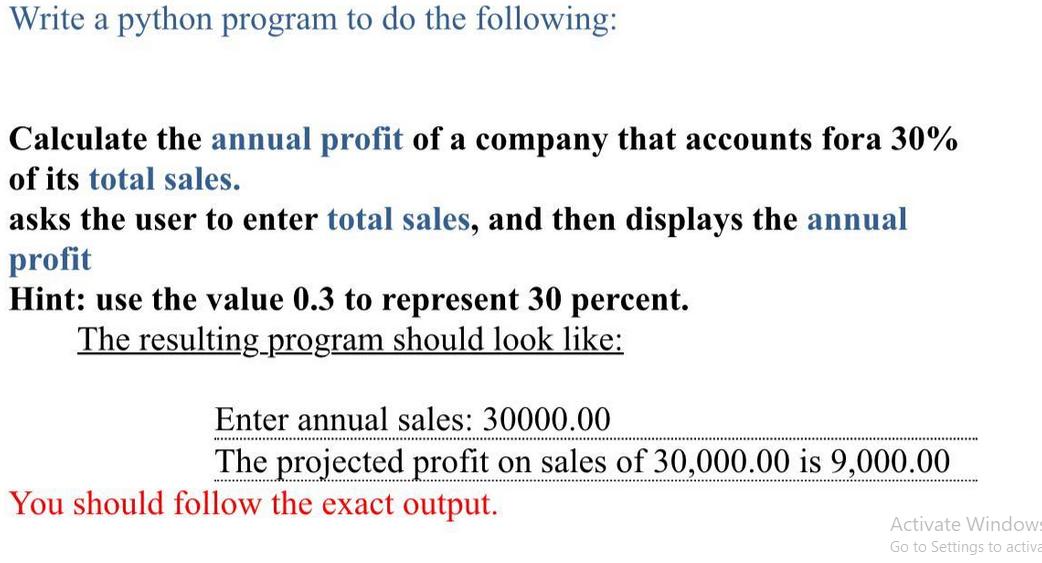Write a python program to do the following: Calculate the annual profit of a company that accounts fora 30%