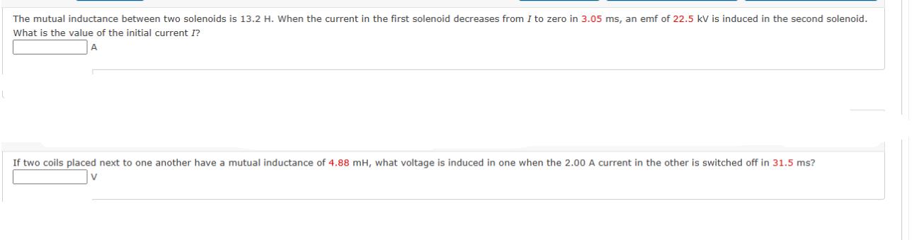 L The mutual inductance between two solenoids is 13.2 H. When the current in the first solenoid decreases