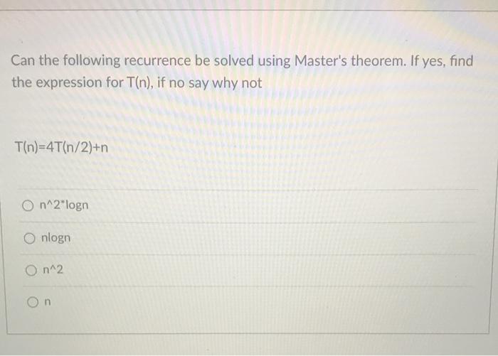 Can the following recurrence be solved using Master's theorem. If yes, find the expression for T(n), if no