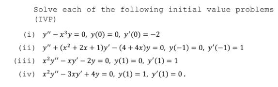 Solve each of the following initial value problems (IVP) (i) y