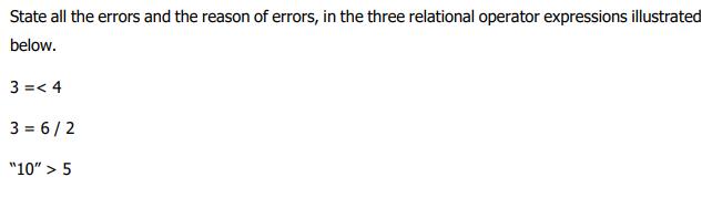 State all the errors and the reason of errors, in the three relational operator expressions illustrated