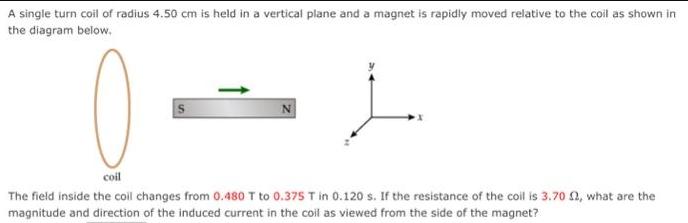 A single turn coil of radius 4.50 cm is held in a vertical plane and a magnet is rapidly moved relative to