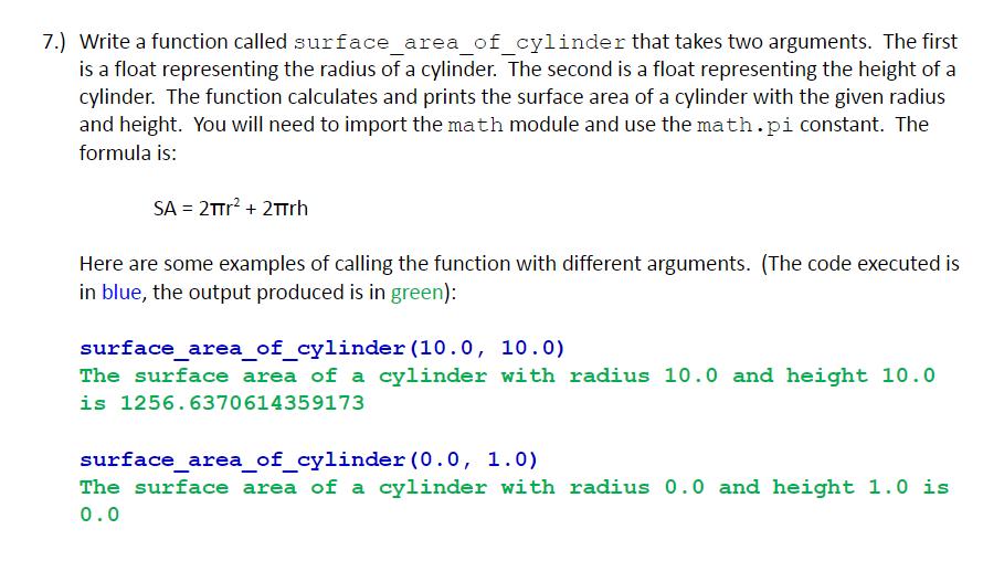 7.) Write a function called surface_area_of_cylinder that takes two arguments. The first is a float