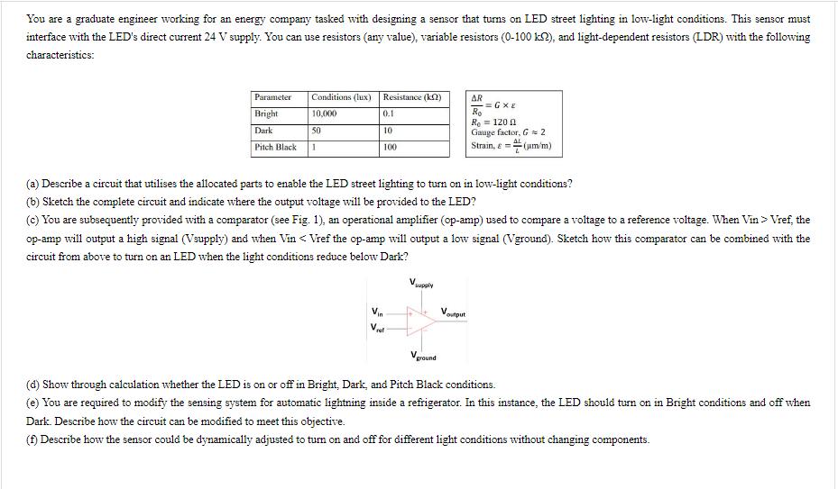 You are a graduate engineer working for an energy company tasked with designing a sensor that turns on LED