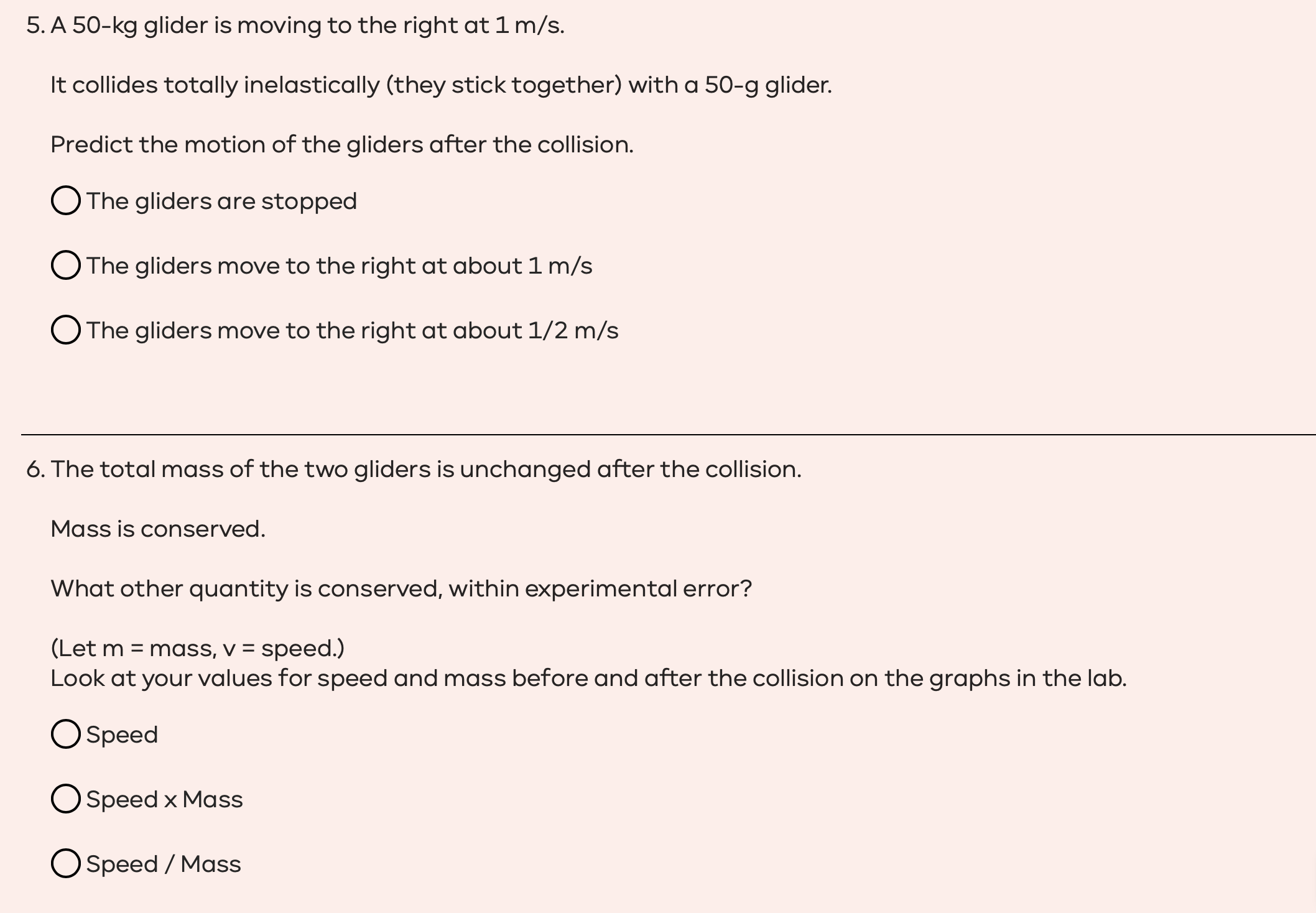 5. A 50-kg glider is moving to the right at 1 m/s. It collides totally inelastically (they stick together)