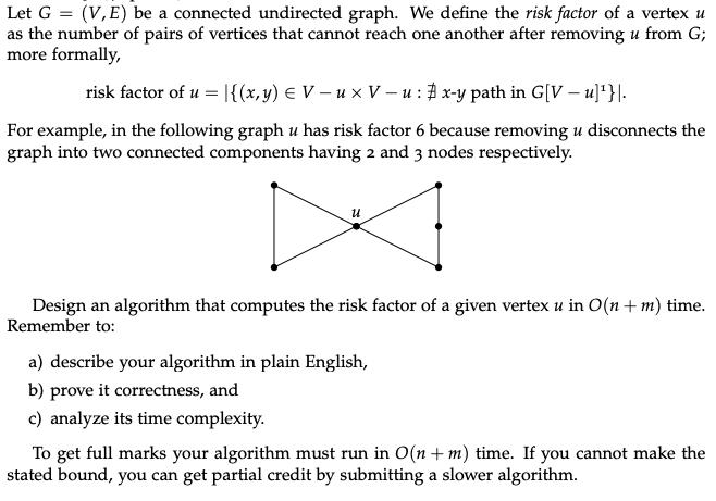 Let G = (V, E) be a connected undirected graph. We define the risk factor of a vertex u as the number of