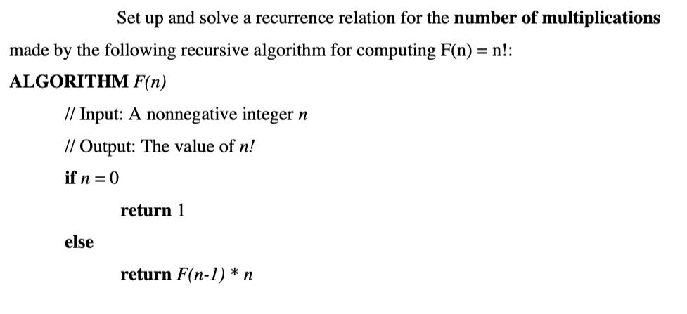 Set up and solve a recurrence relation for the number of multiplications made by the following recursive