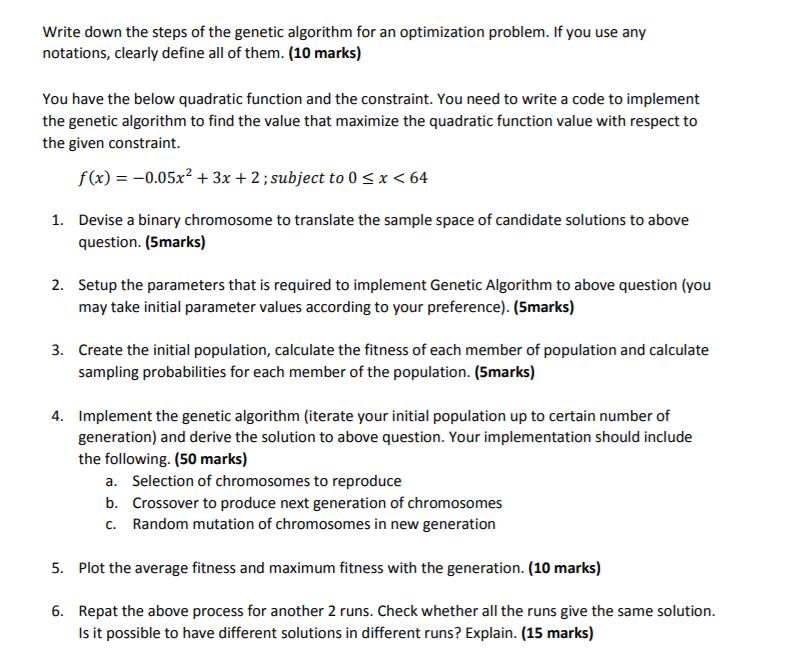 Write down the steps of the genetic algorithm for an optimization problem. If you use any notations, clearly