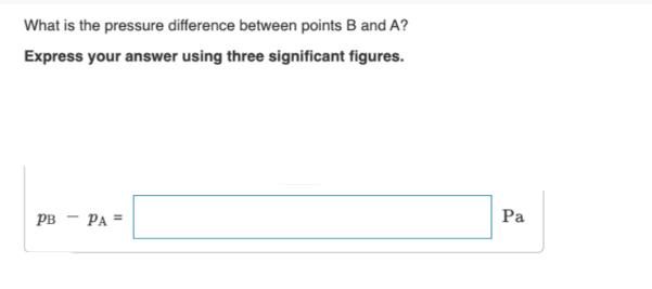 What is the pressure difference between points B and A? Express your answer using three significant figures.