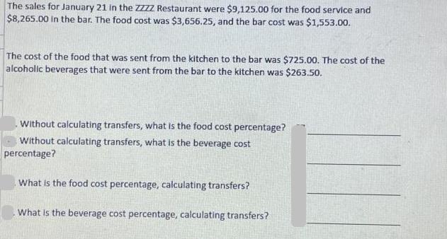 The sales for January 21 in the ZZZZ Restaurant were $9,125.00 for the food service and $8,265.00 in the bar.