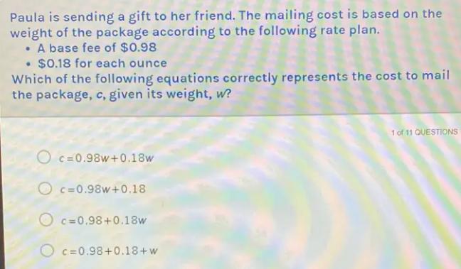 Paula is sending a gift to her friend. The mailing cost is based on the weight of the package according to