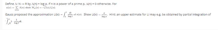 Define A: N R by A(n)-log p. if n is a power of a prime p. A(n)-0 otherwise. For *(x) = A(n) show M(x) =