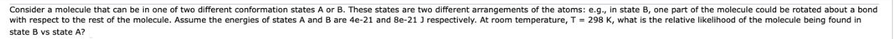 Consider a molecule that can be in one of two different conformation states A or B. These states are two