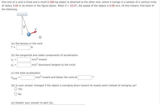 One end of a cord is fixed and a small 0.300-kg object is attached to the other end, where it swings in a