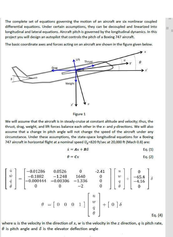 The complete set of equations governing the motion of an aircraft are six nonlinear coupled differential