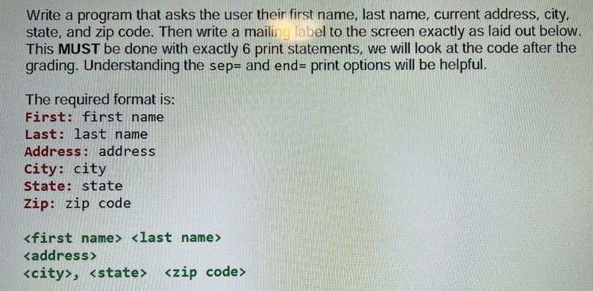 Write a program that asks the user their first name, last name, current address, city, state, and zip code.