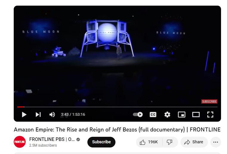 BLUE MOON FRONTLINE 3:43/1:53:16 10 0 Amazon Empire: The Rise and Reign of Jeff Bezos (full documentary) |