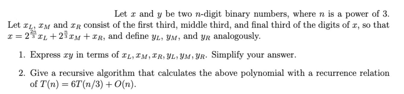 Let x and y be two n-digit binary numbers, where n is a power of 3. Let XL, XM and R consist of the first