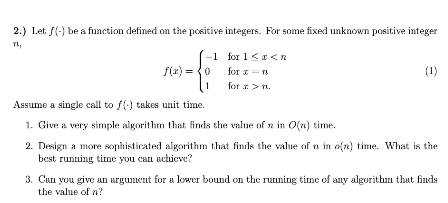2.) Let f() be a function defined on the positive integers. For some fixed unknown positive integer n, f(x)=