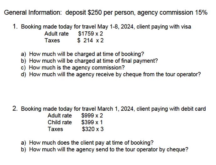 General Information: deposit $250 per person, agency commission 15% 1. Booking made today for travel May 1-8,