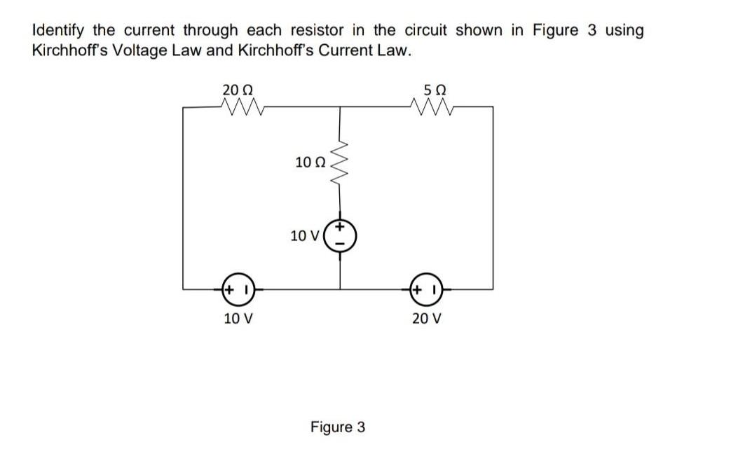 Identify the current through each resistor in the circuit shown in Figure 3 using Kirchhoff's Voltage Law and
