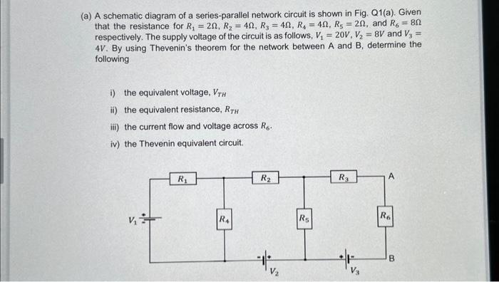 (a) A schematic diagram of a series-parallel network circuit is shown in Fig. Q1(a). Given that the
