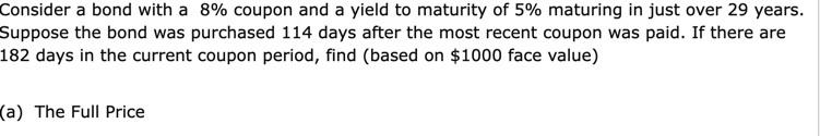 Consider a bond with a 8% coupon and a yield to maturity of 5% maturing in just over 29 years. Suppose the