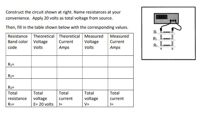 Construct the circuit shown at right. Name resistances at your convenience. Apply 20 volts as total voltage