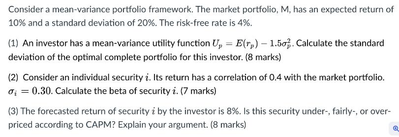 Consider a mean-variance portfolio framework. The market portfolio, M, has an expected return of 10% and a