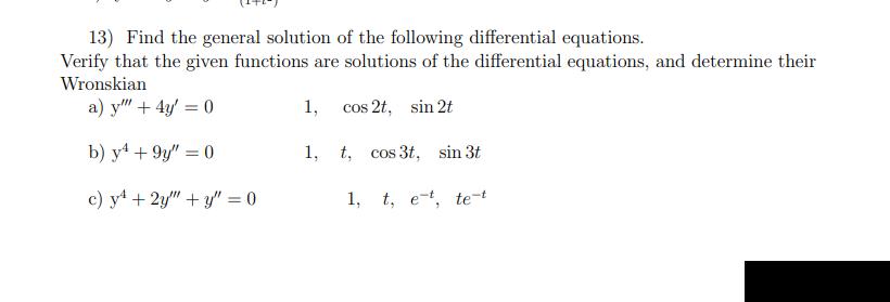 13) Find the general solution of the following differential equations. Verify that the given functions are