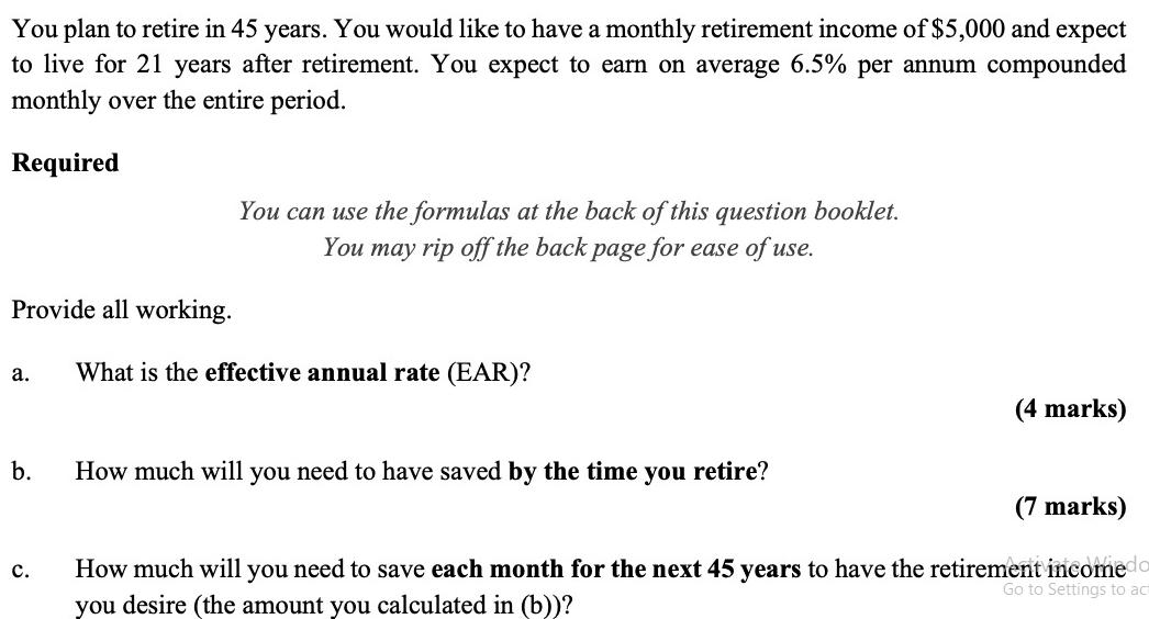 You plan to retire in 45 years. You would like to have a monthly retirement income of $5,000 and expect to