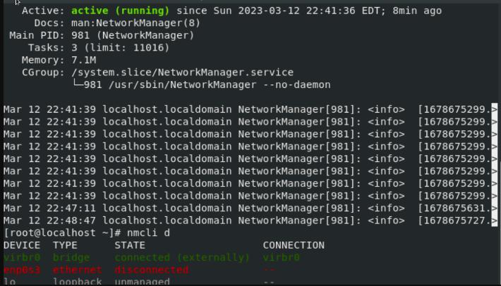 Active: active (running) since Sun 2023-03-12 22:41:36 EDT; 8min ago Docs: man: NetworkManager (8) Main PID: