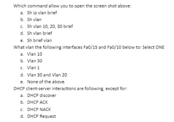 Which command allow you to open the screen shot above: a. Sh ip vlan brief b. Sh vlan c. Sh vlan 10, 20, 30