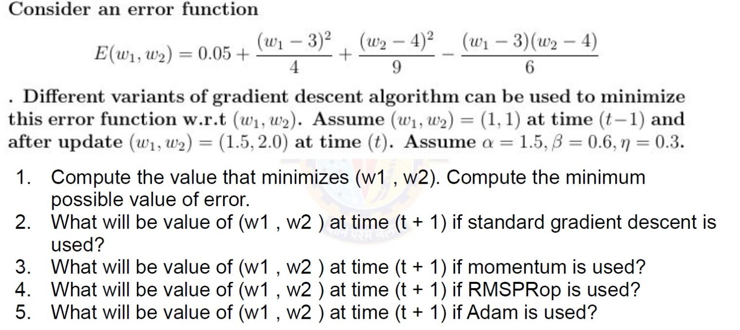 Consider an error function (w - 3) (w -4) (w-3) (w - 4) 4 + 9 6 . Different variants of gradient descent